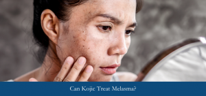 Can Kojic Acid Treat Melasma?